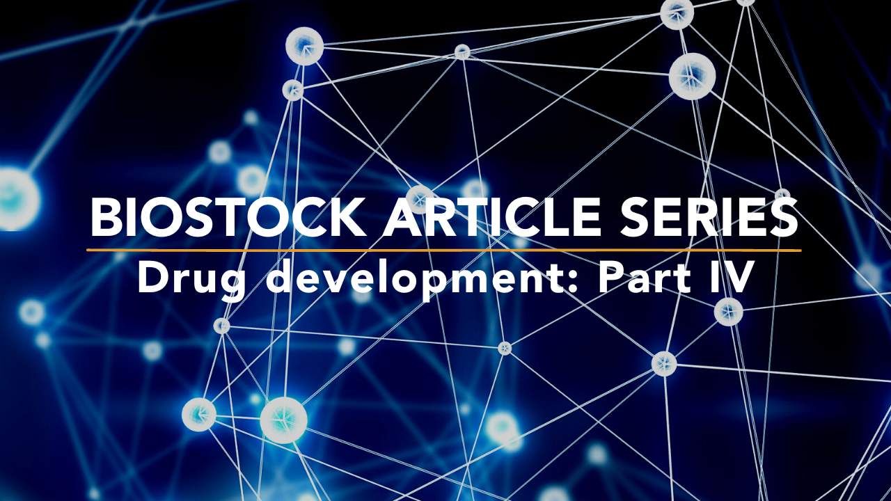 Biostock Article Series Drug Development Part 4